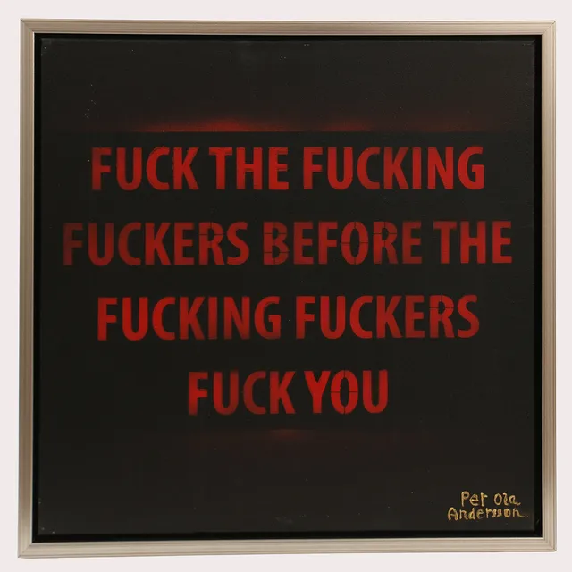 PER OLA ANDERSSON. Akryl på duk, "Fuck the fucking...", signerad.