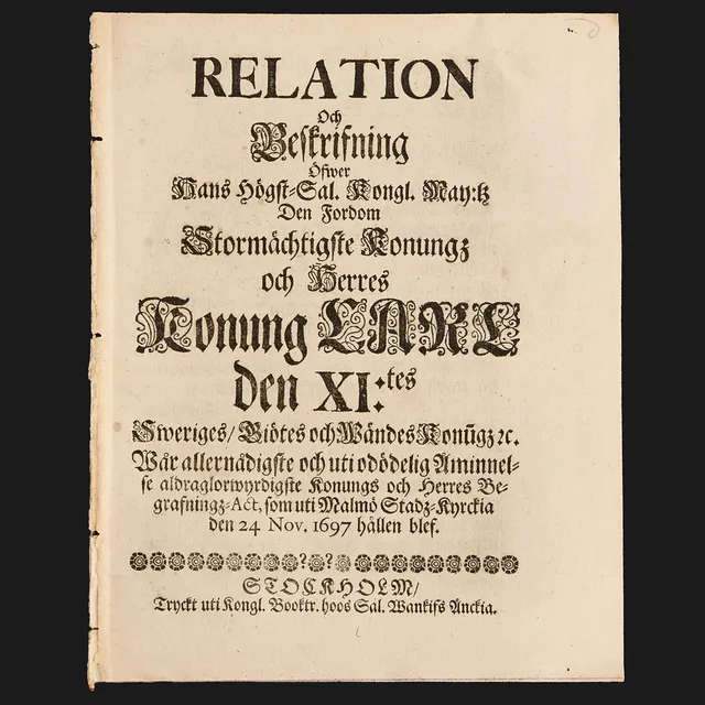 KUNGÖRELSE, "Relation och Beskrifning öfwer Hans Högst-Sal. Kongl. May:tz Den fordom Stormächtigste Konung och Herres Konung Carl den XI:tes... Begrafningz-Act...".