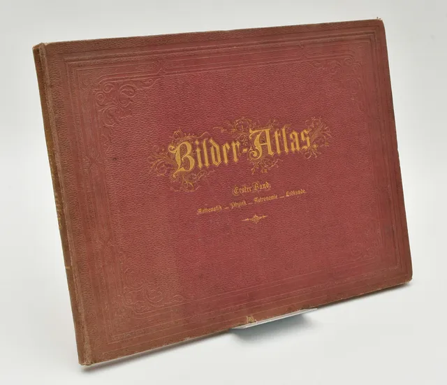 BERNECK, KARL GUSTAV VON. Bilder-Atlas. Ikonographische Encyklopädie der Wissenschaften und Künste. Erster Band. Mathematik, Physik, Astronomie, Erdkunde.