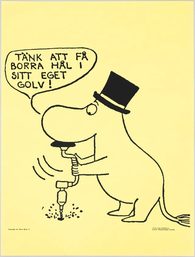 TOVE JANSSON. Efter. Mumin, "Tänk att få borra hål i sitt eget golv", Bull's Presstjänst, nr 1, Art Work Shop, 1960-tal.