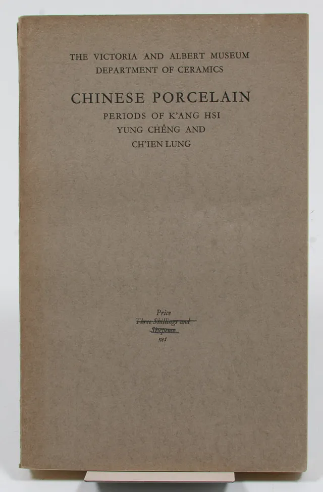 Guide To The Later Chinese Porcelain Periods of K'Ang Hsi, Yung Cheng and Ch'ien Lung.
